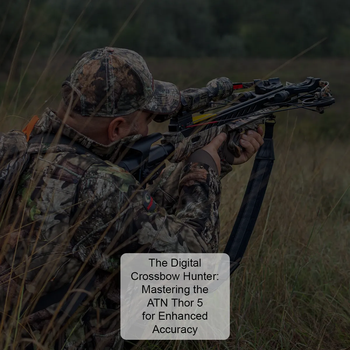 Future of Crossbow Hunting: Capturing Crossbow Adventures with the ATN Thor 5