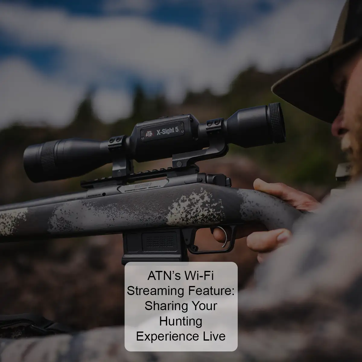 ATN’s Wi-Fi Streaming Feature: Sharing Your Hunting Experience Live